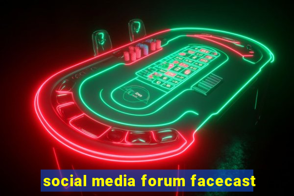 social media forum facecast